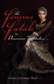 Hardcover The Femme Fatale in American Literature Book