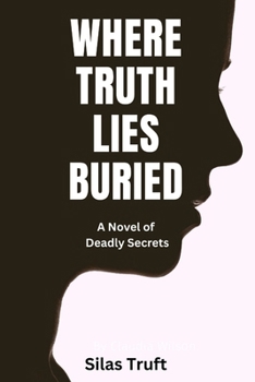 Paperback Where Truth Lies Buried: A Novel of Deadly Secret Book