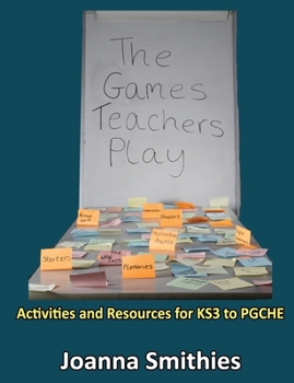 Paperback The Games Teachers Play: Activities and Resources for KS3 to PGCHE Book