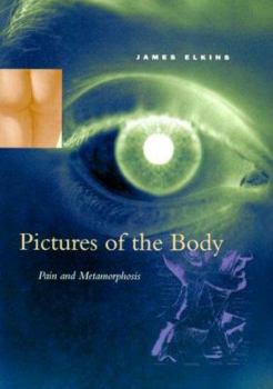 Paperback Pictures of the Body: Pain & Metamorphosis Book