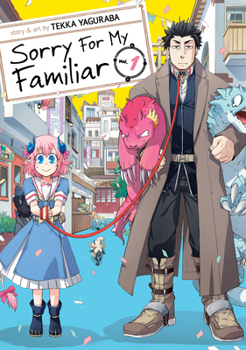 ウチの使い魔がすみません 1 - Book #1 of the Sorry for My Familiar