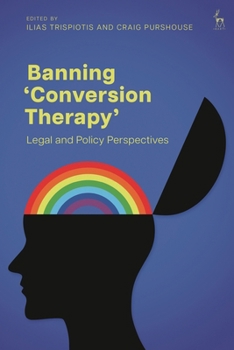 Paperback Banning 'Conversion Therapy': Legal and Policy Perspectives Book