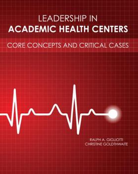 Paperback Leadership in Academic Health Centers: Core Concepts and Critical Cases Book