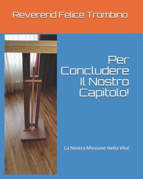 Paperback Per Concludere Il Nostro Capitolo!: La Nostra Missione Nella Vita! [Italian] Book