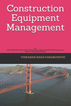 Construction Equipment Management: For BE/B.TECH/BCA/MCA/ME/M.TECH/Diploma/B.Sc/M.Sc/BBA/MBA/Competitive Exams & Knowledge Seekers