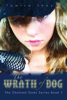 Paperback The Wrath of Dog: The Chained Gods Series Book 1 Book