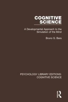 Hardcover Cognitive Science: A Developmental Approach to the Simulation of the Mind Book