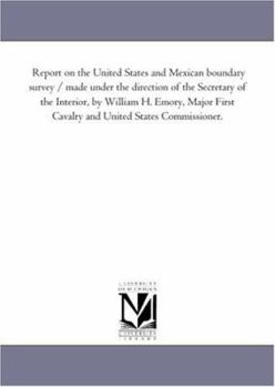 Paperback Report on the United States and Mexican Boundary Survey: Zoology of the Boundary; Mammals of the Boundary / Made Under the Direction of the Secretary Book