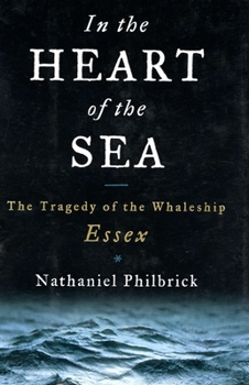 Hardcover In the Heart of the Sea: The Tragedy of the Whaleship Essex Book