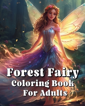 Paperback Forest Fairy Coloring Book For Adults: Forest Fairy Coloring Book For Adults Book