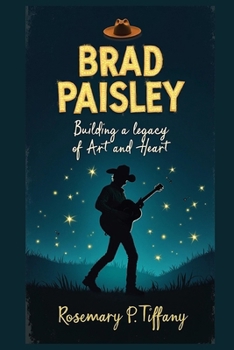 Paperback Brad Paisley: Building a Legacy of Art and Heart Book