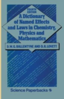 A dictionary of named effects and laws in chemistry, physics, and mathematics