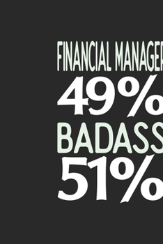 Financial Manager 49 % BADASS 51 %: Financial Manager Notebook | Financial Manager Journal | 110 SKETCH  Paper Pages | 6 x 9 | Handlettering | Logbook