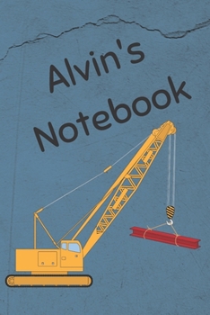 Paperback Alvin's Notebook: Heavy Equipment Crane Cover 6x9" 200 pages personalized journal/notebook/diary Book