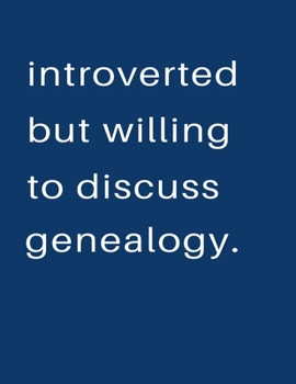 Paperback Introverted But Willing To Discuss Genealogy: Blank Notebook 8.5x11 100 pages Scrapbook Sketch NoteBook Book