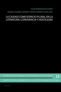 Paperback La Ciudad Como Espacio Plural En La Literatura: Convivencia Y Hostilidad [Spanish] Book