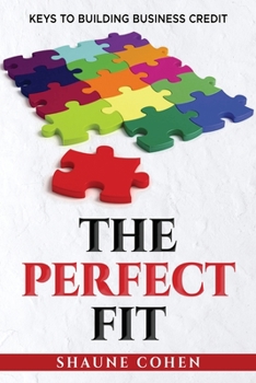 Paperback The Perfect Fit: Keys To Building Business Credit Book