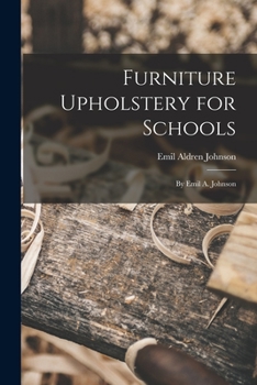 Paperback Furniture Upholstery for Schools: by Emil A. Johnson Book