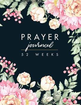 Prayer Journal: 52 Weeks Prompts to Write in Daily Morning