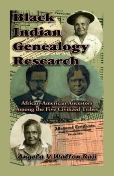 Paperback Black Indian Genealogy Research: African-American Ancestors Among the Five Civilized Tribes, An Expanded Edition Book