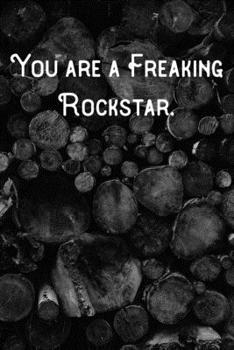 Paperback You are a Freaking Rockstar.: Lined Notebook/Journal Book