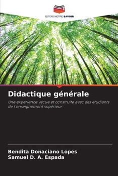 Didactique générale: Une expérience vécue et construite avec des étudiants de l'enseignement supérieur (French Edition)