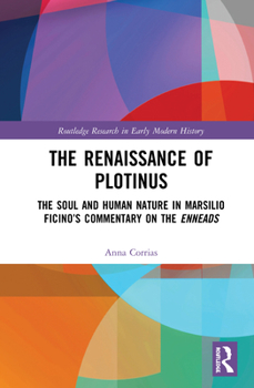 The Plotinian Soul: The Renaissance of Plotinus in Marsilio Ficino's Commentary on the 'enneads' (1492)