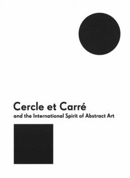 Hardcover Cercle Et Carre and the International Spirit of Abstract Art: Georgia Museum of Art, University of Georgia, October 11, 2013/January 5, 2014 Book