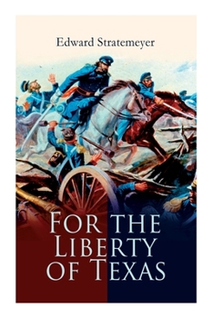 Paperback For the Liberty of Texas: Account of the Mexican War Book