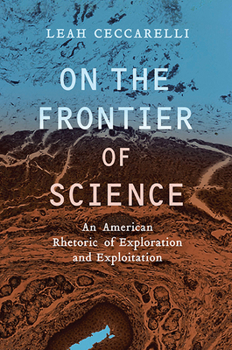 Paperback On the Frontier of Science: An American Rhetoric of Exploration and Exploitation Book