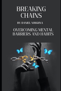 Paperback Breaking Chains: Overcoming Mental Barriers and Habits Book