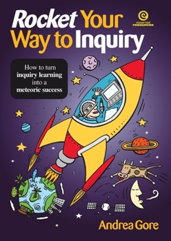 Paperback Rocket Your Way to Inquiry: How to turn inquiry learning into a meteoric success Book