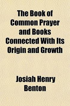 The Book of Common Prayer and Books Connected with Its Origin and Growth