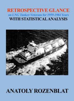 Hardcover Retrospective Glance on LNG Tanker-Veterans for 1959-1984 Years with Statistical Analysis Book