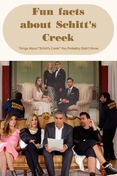 Paperback Fun facts about Schitt's Creek: Things About Schitt's Creek You Probably Didn't Know Book