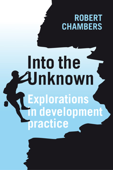 Paperback Into the Unknown: Explorations in Development Practice Book