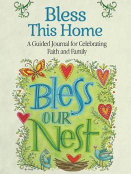 Hardcover Bless This Home: A Guided Journal for Celebrating Faith and Family Book