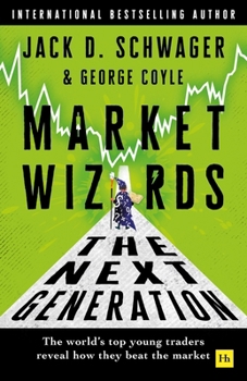 Hardcover Market Wizards: The Next Generation: The World's Top Young Traders Reveal How They Beat the Market Book
