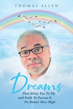 Paperback Dreams That Allow You To Fly and Faith To Pursue It No Matter How High Book