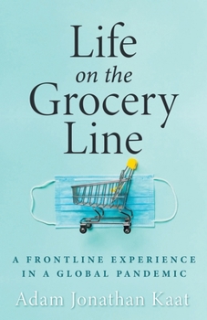 Paperback Life on the Grocery Line: A Frontline Experience in a Global Pandemic Book