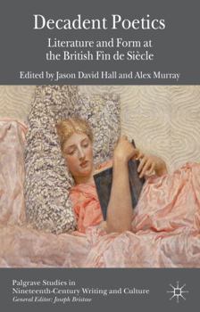 Hardcover Decadent Poetics: Literature and Form at the British Fin de Siècle Book