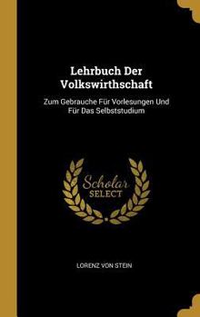 Hardcover Lehrbuch Der Volkswirthschaft: Zum Gebrauche Für Vorlesungen Und Für Das Selbststudium [German] Book
