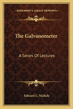 Paperback The Galvanometer: A Series Of Lectures Book