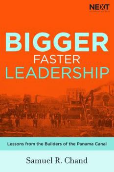 Hardcover Bigger, Faster Leadership: Lessons from the Builders of the Panama Canal Book