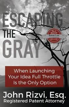 Paperback Escaping the Gray: When Launching Your Idea Full Throttle is the Only Option Book