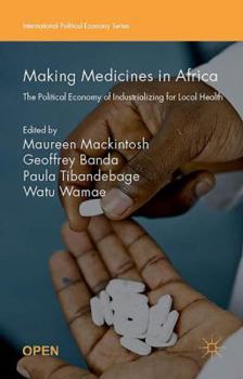 Hardcover Making Medicines in Africa: The Political Economy of Industrializing for Local Health Book