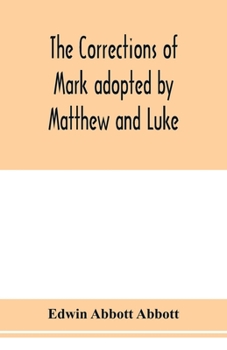 Paperback The corrections of Mark adopted by Matthew and Luke Book