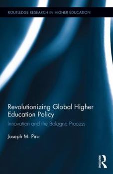 Hardcover Revolutionizing Global Higher Education Policy: Innovation and the Bologna Process Book
