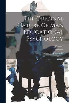 Paperback The Original Nature Of Man Educational Psychology; Volume I Book