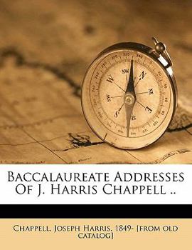 Paperback Baccalaureate Addresses of J. Harris Chappell .. Book